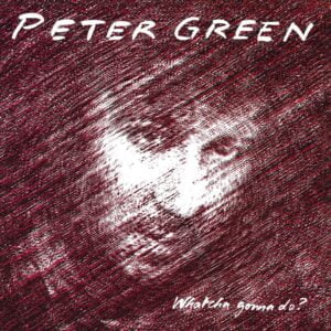Peter Green: Whatcha Gonna Do? (CD, Music On CD)