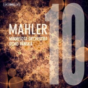 Mahler: Symphony 10 - Osmo Vanska, Minnesota Orchestra (SACD, BIS Records)