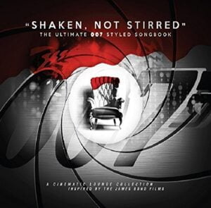 Shaken Not Stirred: the Ultimate 007 Styled Songbook (2CDs, Music Brokers)