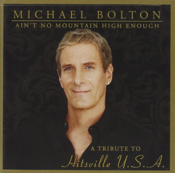 Michael Bolton: Ain't No Mountain High Enough - A Tribute to Hitsville U.S.A. (CD)