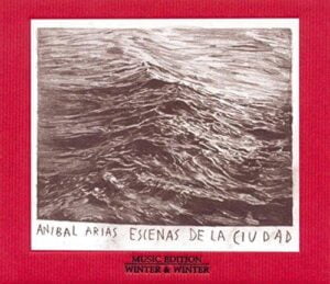 Anibal Arias - Escenas de la Ciudad (CD, Winter and Winter)