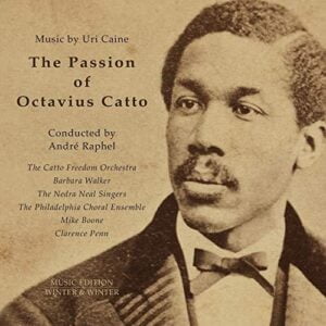 Music by Uri Caine - The Passion of Octavius Catto (CD, Winter and Winter)