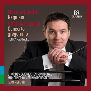 Durufle: Requiem / Respighi: Concerto Gregoriano (Ivan Repusic) (CD, Br-Klassik)