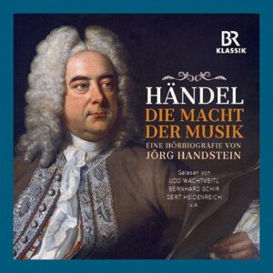 Friedrich Handel - Die Macht der Musik (Box-Set, Br-Klassik)