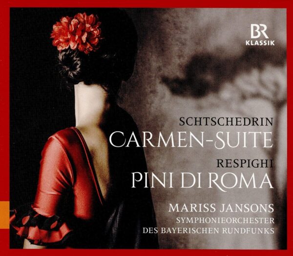 Schtschedrin: Carmen-Suite / Respighi: Pini di Roma (Mariss Jansons) (CD, Br-Klassik)