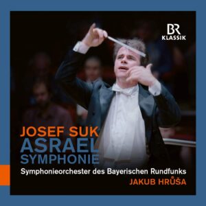 Josef Suk: Asrael Sinfonie (Jakub Hrusa) (CD, Br-Klassik)