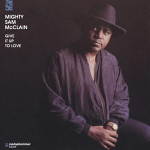 Mighty Sam McClain - Give It up to Love (Hybrid SACD)
