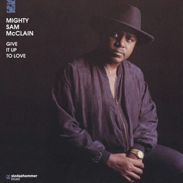 Mighty Sam McClain - Give It up to Love (Hybrid SACD)