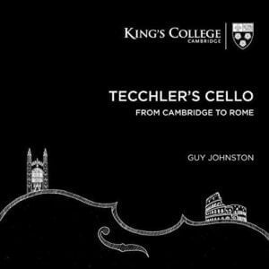 Tecchler's Cello: From Cambridge to Rome (CD, KING'S)
