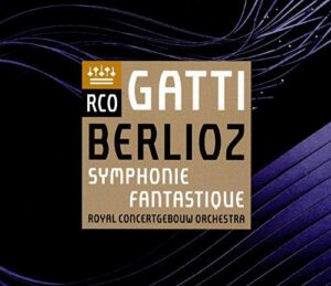 Berlioz: Symphonie fantastique, Op. 14 (Royal Concertgebouw Orchestra, Daniele Gatti) (SACD, RCO)