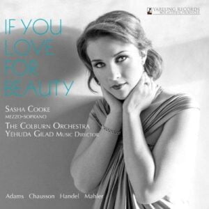 If You Love for Beauty [Sasha Cooke (mezzo-soprano), Colburn Orchestra, Yehuda Gilad)] (CD, Yarlung)