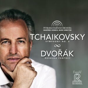 Pittsburgh Symphony Orchestra - Tchaikovsky: Symphony No. 6 / Dvorak: Rusalka (Pittsburgh Symphony Orchestra and Manfred Honeck)