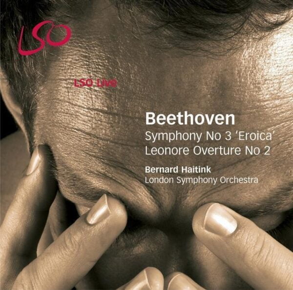 Beethoven: Symphony No. 3 in E flat major 'Eroica' (London Symphony Orchestra, Bernard Haitink) (SACD, LSO)