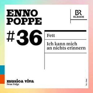 Enno Poppe: Fett - Ich Kann Mich An Nichts Erinnern (CD, BR-Klassik)