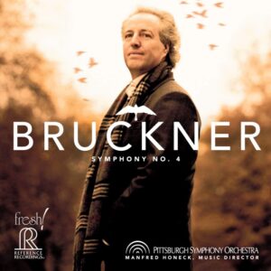 Bruckner - Symphony No. 4  (Pittsburgh Symphony Orchestra and Manfred Honeck)