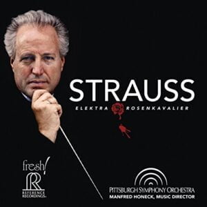 Richard Strauss: Elektra and Der Rosenkavalier (Manfred Honeck and Pittsburgh Symphony Orchestra) (SACD, Reference Recordings) (SACD, HDCD, Reference Recordings)