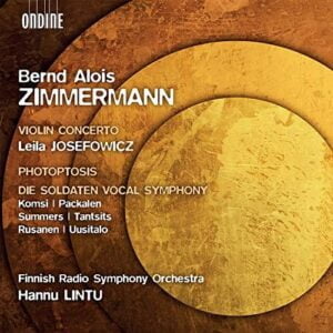 Bernd Alois Zimmermann: Violin Concerto, Photoptosis, Die Soldaten Vocal Symphony (CD, Ondine)