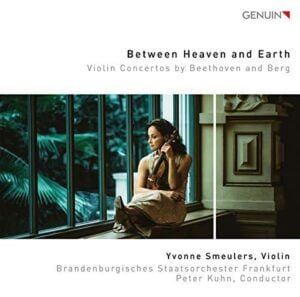 Between Heaven and Earth: Violin Concertos by Beethoven and Berg (CD, Genuin)