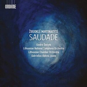 Zibuokle Martinaityte: Saudade (CD, Ondine)