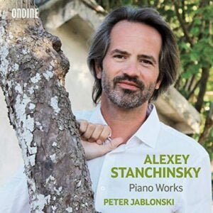Alexey Stanchinsky: Piano Works (CD, Ondine)