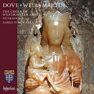 Dove, Weir & Martin (M): Choral works (CD, Hyperion)