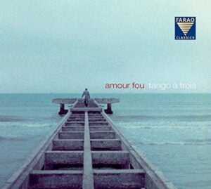 Tango A Trois - Amour Fou (CD, FARAO)
