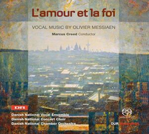 L'amour et la foi - Vocal music by Olivier Messiaen (CD, SACD, Our Recordings)