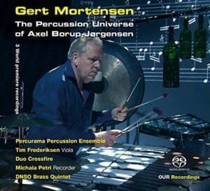 Gert Mortensen: The Percussion Universe of Axel Borup-Jorgensen (CD, SACD, Our Recordings)