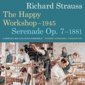 George Vosburgh & Carnegie Mellon Wind Ensemble - Richard Strauss: The Happy Workshop 1945 (CD, Reference Recordings)