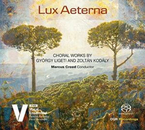 Gyorgi Ligeti, Zoltan Kodaly: Lux Aeterna  Danish National Vocal Ensemble, Marcus Creed (CD, SACD, Our Recordings)