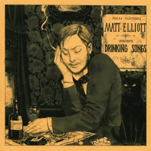 Matt Elliott - Drinking Songs (LP, Ici D'ailleurs)