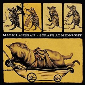 Mark Lanegan - Scraps at Midnight (LP, Sub Pop)