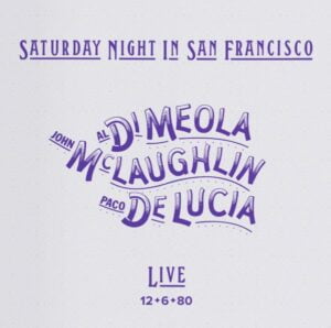 Al Di Meola, John McLaughlin & Paco De Lucia - Saturday Night In San Francisco (Hybrid SACD, Impex)