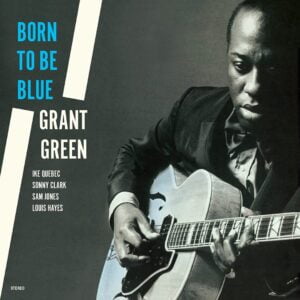 Grant Green - Born To Be Blue (LP, Waxtime)