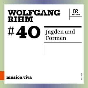 Wolfgang Rihm: #40, Jagden und Formen (CD, BR-Klassik)