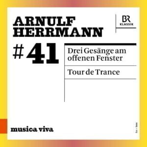 Arnulf Herrmann: Three Songs At the Open Window; Tour de Trance (CD, BR-Klassik)