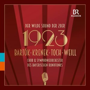1923 - The Wild Sound of the 20s: Bartok, Krenek, Toch, Weill (CD, BR-Klassik)
