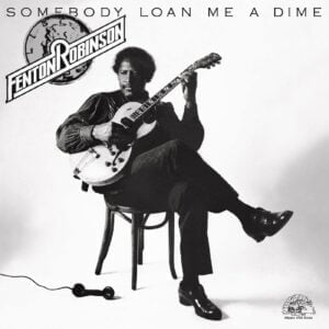 Robinson Fenton - Somebody Loan Me a Dime (LP, Alligator)