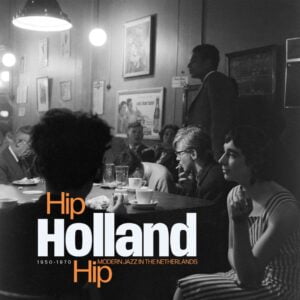 Hip Holland Hip : Modern Jazz in the Netherlands (2LPs, Sdban)