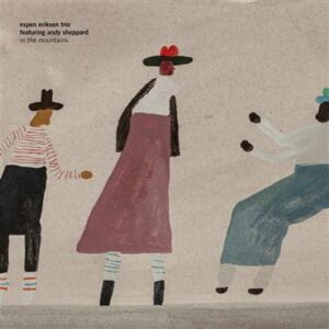 Espen Eriksen Trio Feat. Andy SheppardIn - The Mountains (2LPs, Rune Grammofon)