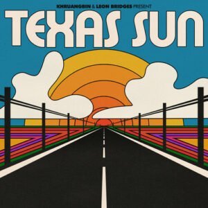 Khruangbin / Leon Bridges - Texas Sun (EP, Dead Oceans)
