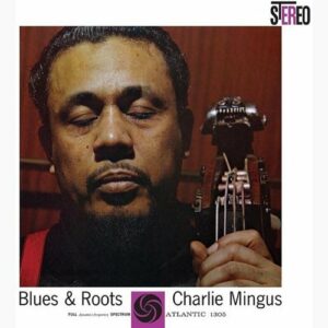 Charles Mingus - Blues & Roots (2LPs, 45RPM, Analogue Productions)
