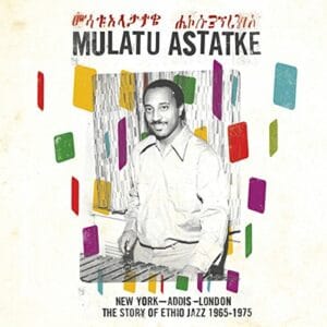 Mulatu Astatke - New York Addis London: the Story of Ethio Jazz 1965-1975 (2LPs, V2)