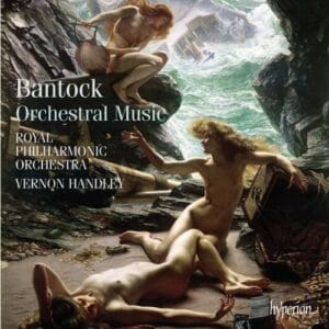 Bantock - Orchestral Music (6CDs, Hyperion)