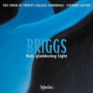 Briggs: Hail, Gladdening Light & Other Works (CD, Hyperion)