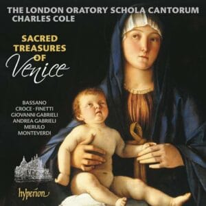 The London Oratory Schola Cantorum / Charles Cole - Sacred Treasures of Venice (CD, Hyperion)