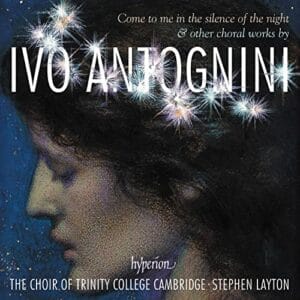 Antognini: Come to me in the silence of the night (CD, Hyperion)
