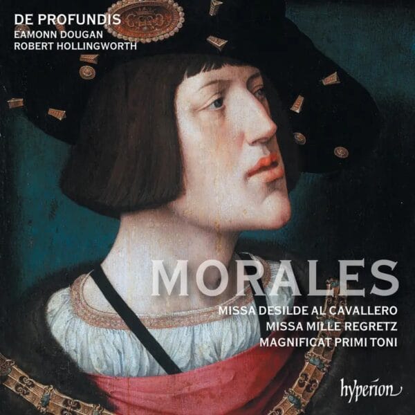 Morales: Missa Mille regretz & Missa Desilde al cavallero (CD, Hyperion)
