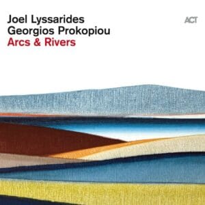 Joel Lyssarides & Georgios Prokopiou - Arcs & Rivers (LP, Act)