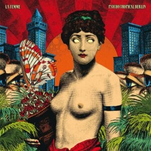 La Femme - Psycho Tropical Berlin (2LPs)